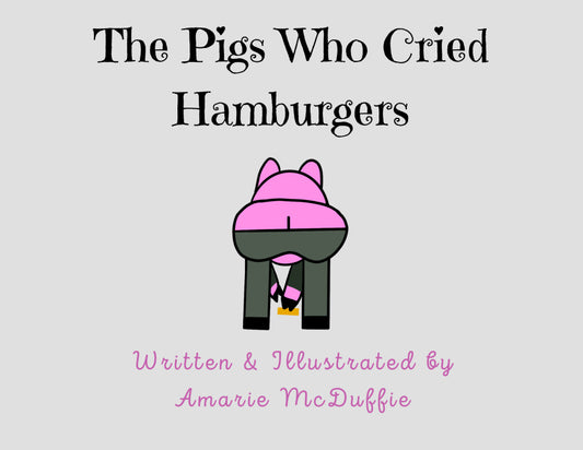 The Pigs Who Cried Hamburgers